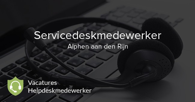 Servicedeskmedewerker vacature Alphen aan den Rijn